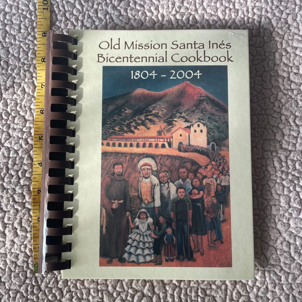 Old Mission Santa Ines Bicentennial Cookbook California Mission History Recipes